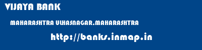 VIJAYA BANK  MAHARASHTRA ULHASNAGAR,MAHARASHTRA    banks information 